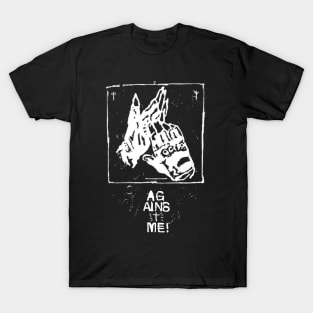 Ag@inst Me! T-Shirt